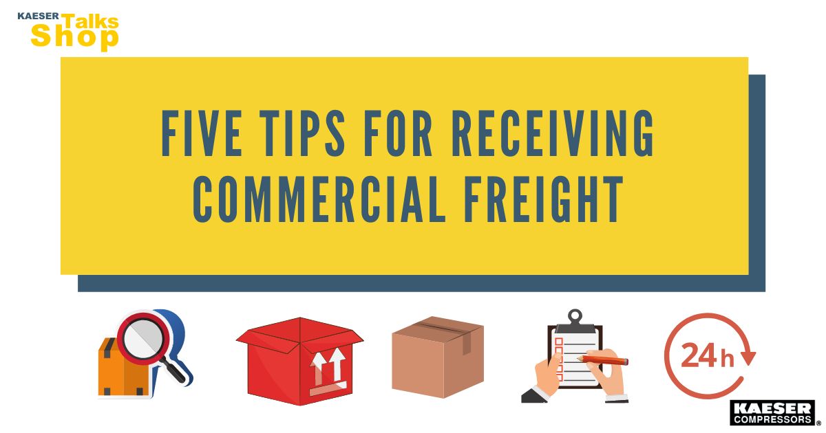 5 Tips for receiving commercial freight Kaeser Talks Shop
